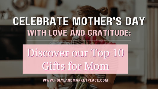 Celebrate Mother’s Day with Love and Gratitude: Discover our Top 10 Gifts for Mom