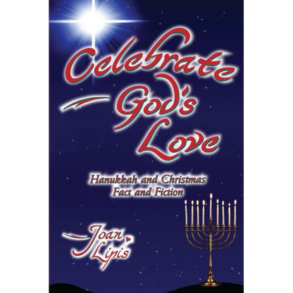 Celebrate God's Love - Hanukkah and Christmas - Fact and Fiction