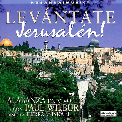 Paul Wilbur:  Levantate Jerusalen! (Spanish)