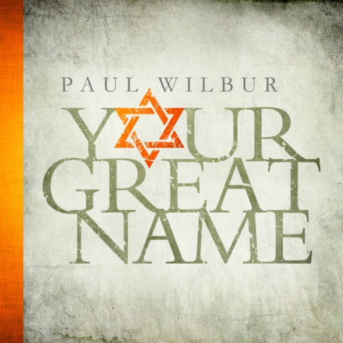 Paul Wilbur:  Your Great Name