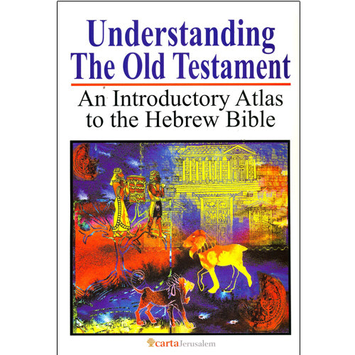 Understanding the Old Testament: An Introductory Atlas to the Hebrew Bible by Carta