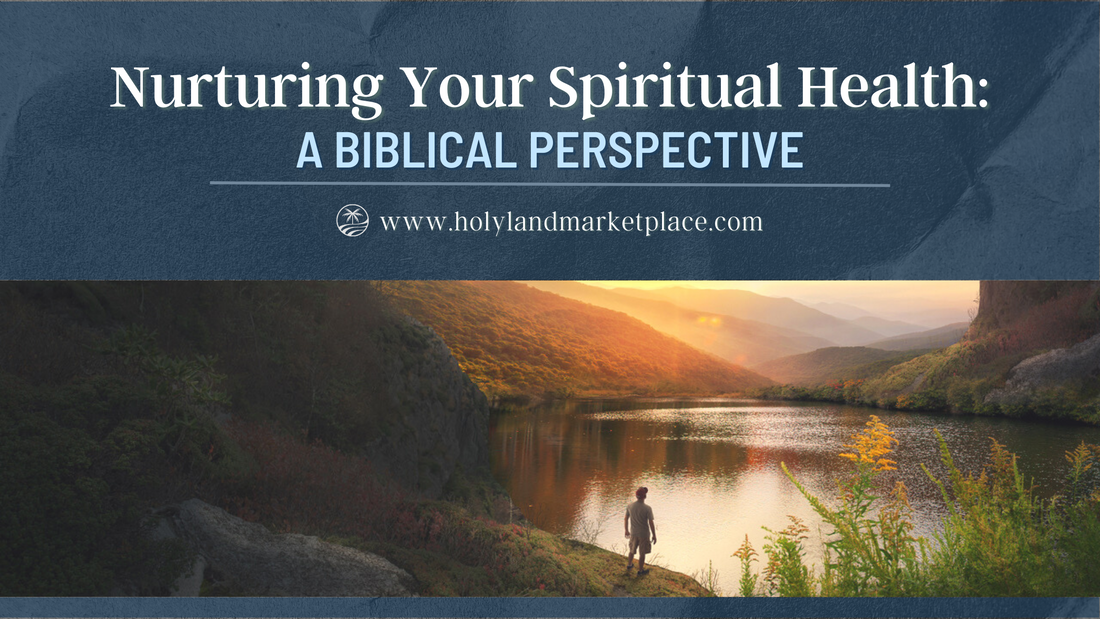 Nurturing Your Spiritual Health: A Biblical Perspective