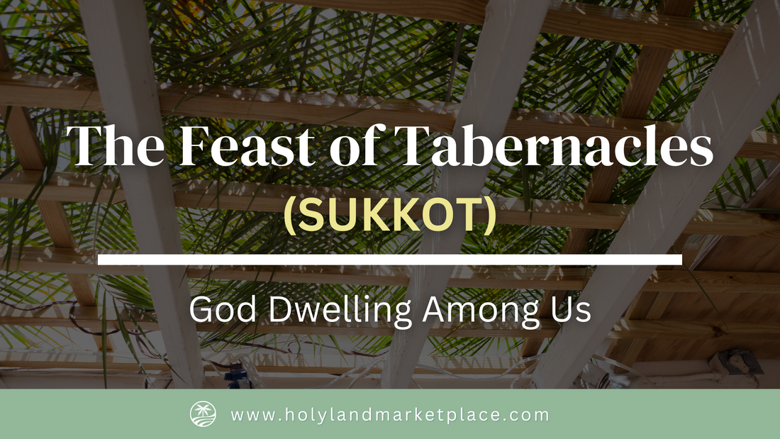 The Feast of Tabernacles (Sukkot) - God Dwelling Among Us