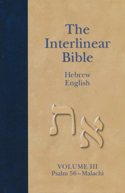 The Interlinear Bible Volume III Hebrew-English hardcover, Psalm 56 through Malachi