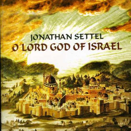 Jonathan Settel:  O Lord God of Israel