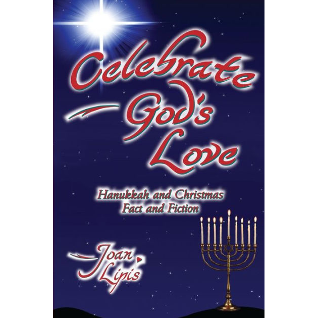 Celebrate God's Love - Hanukkah and Christmas - Fact and Fiction