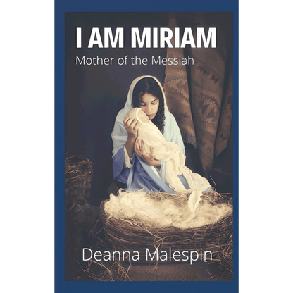 I Am Miriam Mother of the Messiah