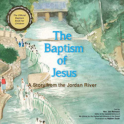 The Baptism of Jesus, A story from the Jordan River; Text by Rev Jim Reimann
