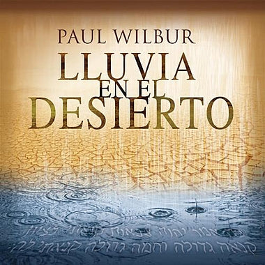 Paul Wilbur:  Lluvia En El Desierto (Spanish)