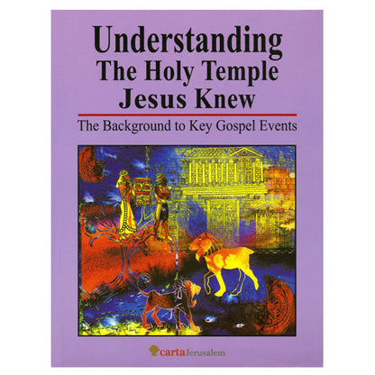Understanding the Holy Temple Jesus Knew - Carta