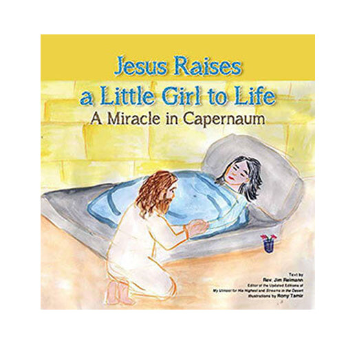 Jesus Raises a Little Girl to Life; Text by Rev Jim Reimann
